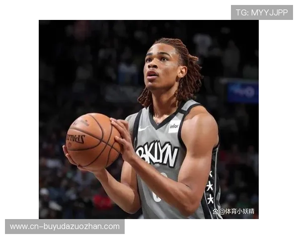 篮网新秀杰明承担组织任务，克拉克斯顿受益吃饼